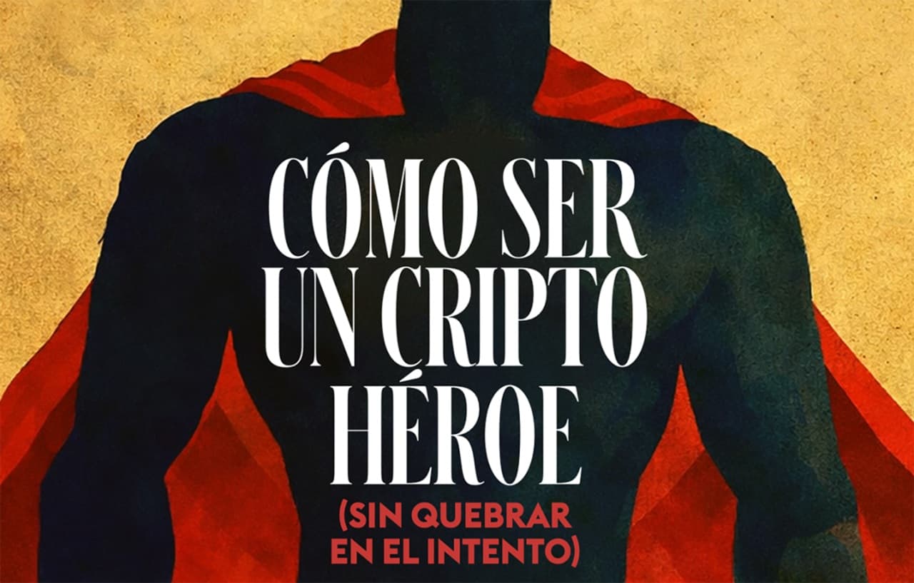 Cómo ser un Cripto Héroe (sin quebrar en el intento)